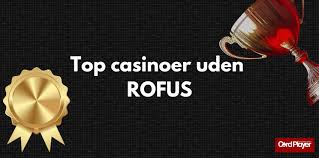 Dansk Casino Uden Om Rofus En Guide til Spiloplevelser